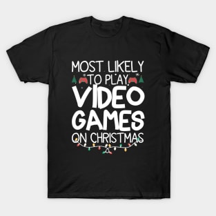 Most Likely To Play Video Games On Christmas T-Shirt